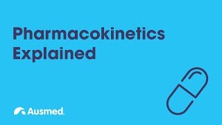 Pharmacokinetics Explained  Ausmed Explains [upl. by Amikat]