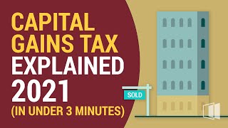 Capital Gains Tax Explained 2021 In Under 3 Minutes [upl. by Lamrert555]