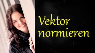 Vektor normieren Normalenvektor Einheitsvektor [upl. by Hebrew]