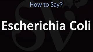 How to Pronounce Escherichia Coli CORRECTLY [upl. by Ojimmas577]