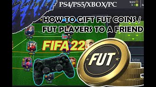 How to Gift FUT COINS  FUT PLAYERS to a FRIEND FIFA22 FUT22 FUT PS4 XBOX PS5 PC [upl. by Suoicul]