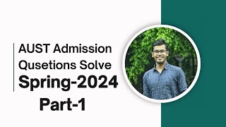 AUST Admission Spring 2024 Questions Solve Part 1  AUST Admission  Ahsanullah University [upl. by Accebor]