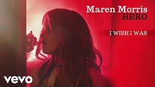 Maren Morris  I Wish I Was Official Audio [upl. by Attah314]