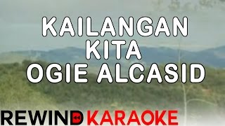 Ogie Alcasid  Kailangan Kita  Karaoke Version [upl. by Rheinlander]