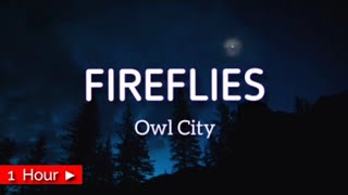 FIREFLIES  OWL CITY  1HOUR LOOP  nonstop [upl. by Ardie879]