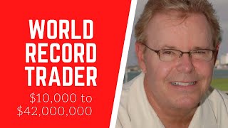 World Record Trader How I Turned 10775 to 42000000 [upl. by Booze]