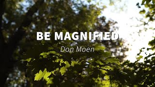 Be Magnified  Don Moen Lyrics [upl. by Enived]