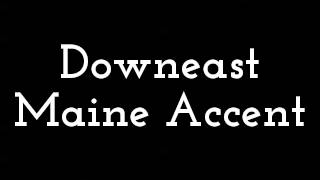 Downeast Maine Accent [upl. by Houston976]