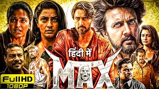 Max Full Movie in Hindi Dubbed  Sudeepa  Samyukta Hornad  Varalaxmi  Full HD  Review amp Facts [upl. by Wivina]