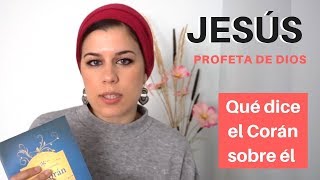 JESUS en el ISLAM ¿Qué dice el CORAN sobre Jesús ¿Quién es para los musulmanes  Aicha Fdez [upl. by Norby]