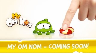 My Om Nom  Coming Soon [upl. by Ylrebmik229]