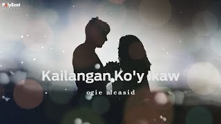 Ogie Alcasid  Kailangan Koy Ikaw  Official Lyric Video [upl. by Aiksa]