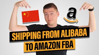 How To Ship From Alibaba to Amazon FBA  Shipping Products From China Explained [upl. by Hctub]