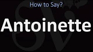 How to Pronounce Antoinette CORRECTLY [upl. by Adnawot]