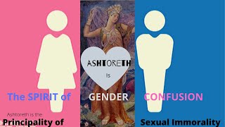 Ashtoreth  The Spirit of Gender Confusion [upl. by Craig41]