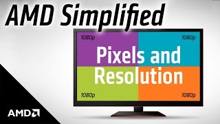 AMD Simplified Pixels and Resolution [upl. by Baer818]