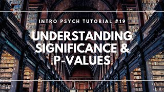 Understanding Significance and Pvalues Intro Psych Tutorial 19 [upl. by Gintz]