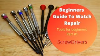 Beginners Guide To Watch Repair  Screwdrivers [upl. by Staci]