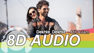 Dekhte Dekhte 8D Audio Song  Batti Gul Meter Chalu  Atif Aslam  Shahid Kapoor [upl. by Akinnor]