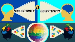 Subjectivity vs Objectivity  How the Mind Influences Reality [upl. by Gabrielson]