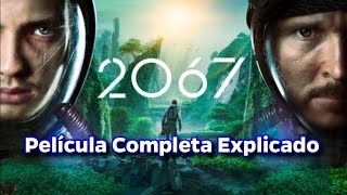 2067 Pelicula Completa En Español Latino I Resumen [upl. by Jezabel]