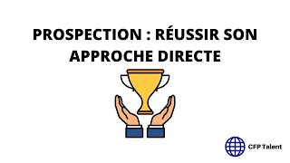 Prospection  Les clés de la réussite de lapproche directe [upl. by Corkhill490]