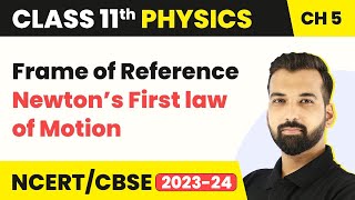 Frame of Reference  Newton’s First law of Motion  Laws of Motion  Class 11 Physics [upl. by Needan]