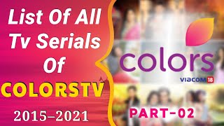 List Of All COLORS TV Serials 2015 To 2021  Part 2 [upl. by Justinian]