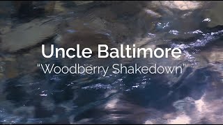 Uncle Baltimore  Woodberry Shakedown [upl. by Modern]