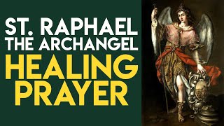 St Raphael the Archangel Healing Prayer [upl. by Philipa999]