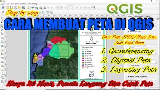 Cara Membuat Peta di QGis Georeferencing Digitasi Layout [upl. by Winchester251]