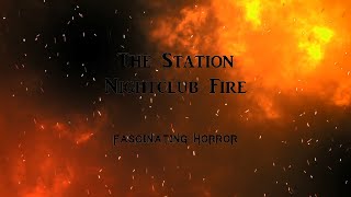 The Station Nightclub Fire  A Short Documentary  Fascinating Horror [upl. by Leahcimaj]