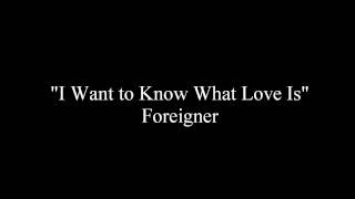 I Want to Know What Love Is  Foreigner Lyrics [upl. by Pooi601]