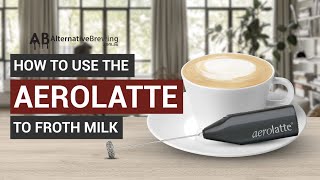 How To Use the AeroLatte To Froth Milk [upl. by Kendricks228]