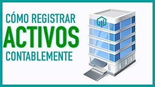 Registro de ACTIVOS en contabilidad  Asientos contables [upl. by Cheyne294]