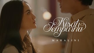 MAHALINI  KISAH SEMPURNA OFFICIAL MUSIC VIDEO [upl. by Manya]