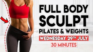 FULL BODY TONE amp SCULPT pilates amp weights  30 minute Workout [upl. by Ytnom]