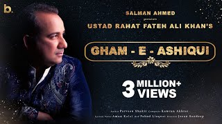 GhameAshiqui  Ustad Rahat Fateh Ali Khan  Salman Ahmed  Full Song [upl. by Eetsud]