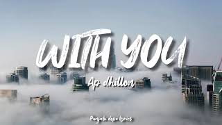 WITH YOU  AP DHILLON  Lyrics with English Translation [upl. by Nitas794]