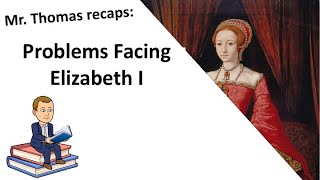 Problems faced by Elizabeth I in 1558 [upl. by Sawyer]