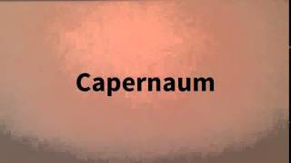 How do I sayCapernaum [upl. by Ayor]