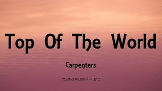 Carpenters  Top Of The World Lyrics [upl. by Airetahs]