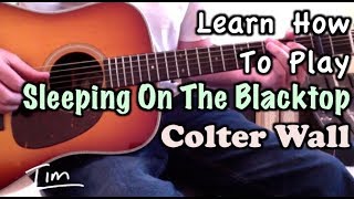 Colter Wall Sleeping On The Blacktop Guitar Lesson Chords and Tutorial [upl. by Stoecker781]