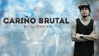 Cariño Brutal  SLAPSHOCK LYRICS [upl. by Loggia]