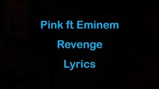 Pink ft Eminem  Revenge Lyrics [upl. by Anna]