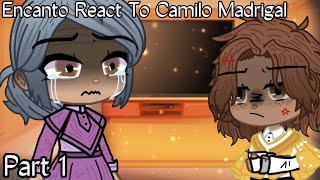 Encanto Reacts  Part 1  Camilo Madrigal  Angst  READ PINNED COMMENT PLEASE [upl. by Gomez]