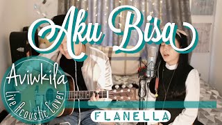 Flanella  Aku Bisa Live Acoustic Cover by Aviwkila [upl. by Finnegan202]