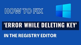 Fix Error while deleting key in the Registry Editor [upl. by Oibaf]