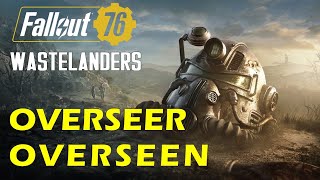 Overseer Overseen  Main Mission  Fallout 76 Wastelanders Overseer Overseen [upl. by Peer]