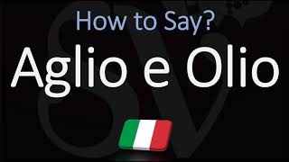 How to Pronounce Aglio E Olio CORRECTLY Italian English Pronunciation [upl. by Pennebaker391]